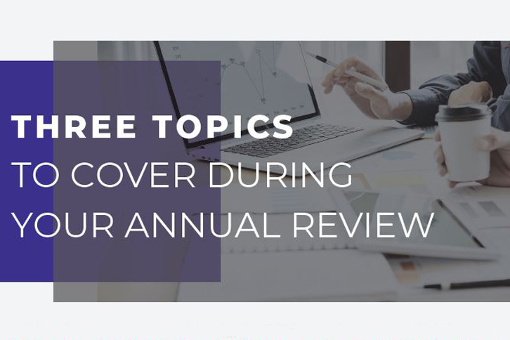 Three Topics to Cover During Your Annual Review thumbnail